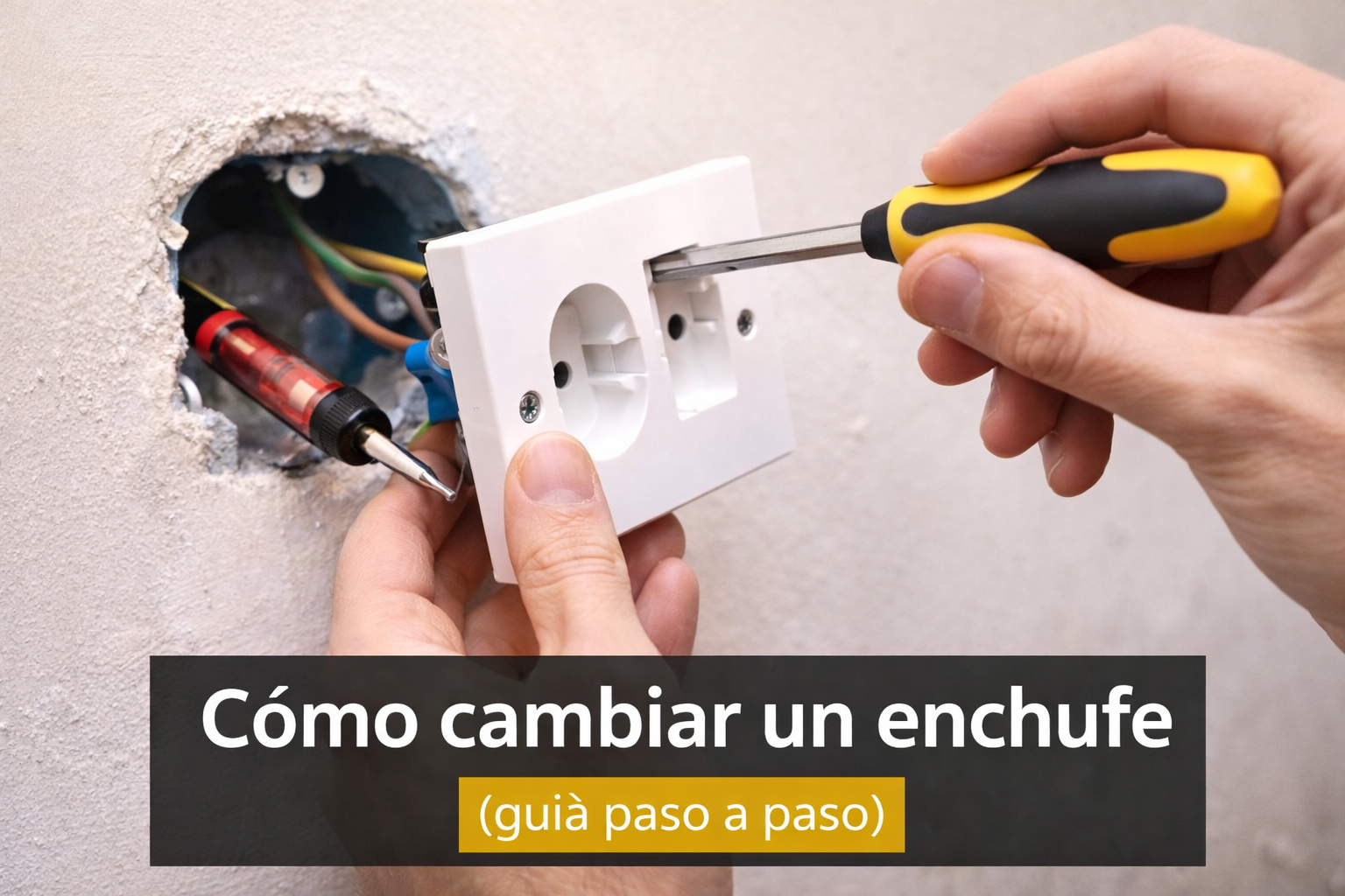 Cómo cambiar un enchufe paso a paso (guía fácil y segura)